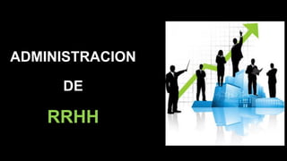 ADMINISTRACION
DE
RRHH
 
