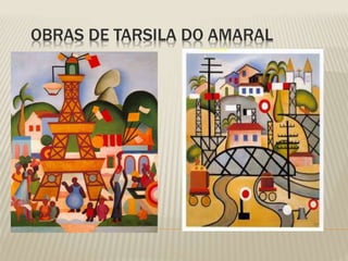 OBRAS DE TARSILA DO AMARAL 
 