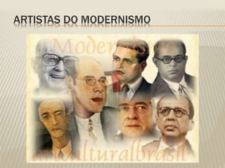 ARTISTAS DO MODERNISMO 
 