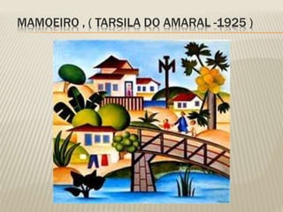 MAMOEIRO , ( TARSILA DO AMARAL -1925 ) 
 