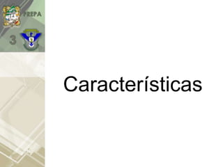 Características
 