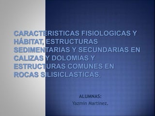 ALUMNAS:
Yazmin Martinez.
 