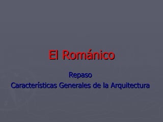 El Románico Repaso Características Generales de la Arquitectura 