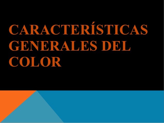 Caracteristicas generales del color