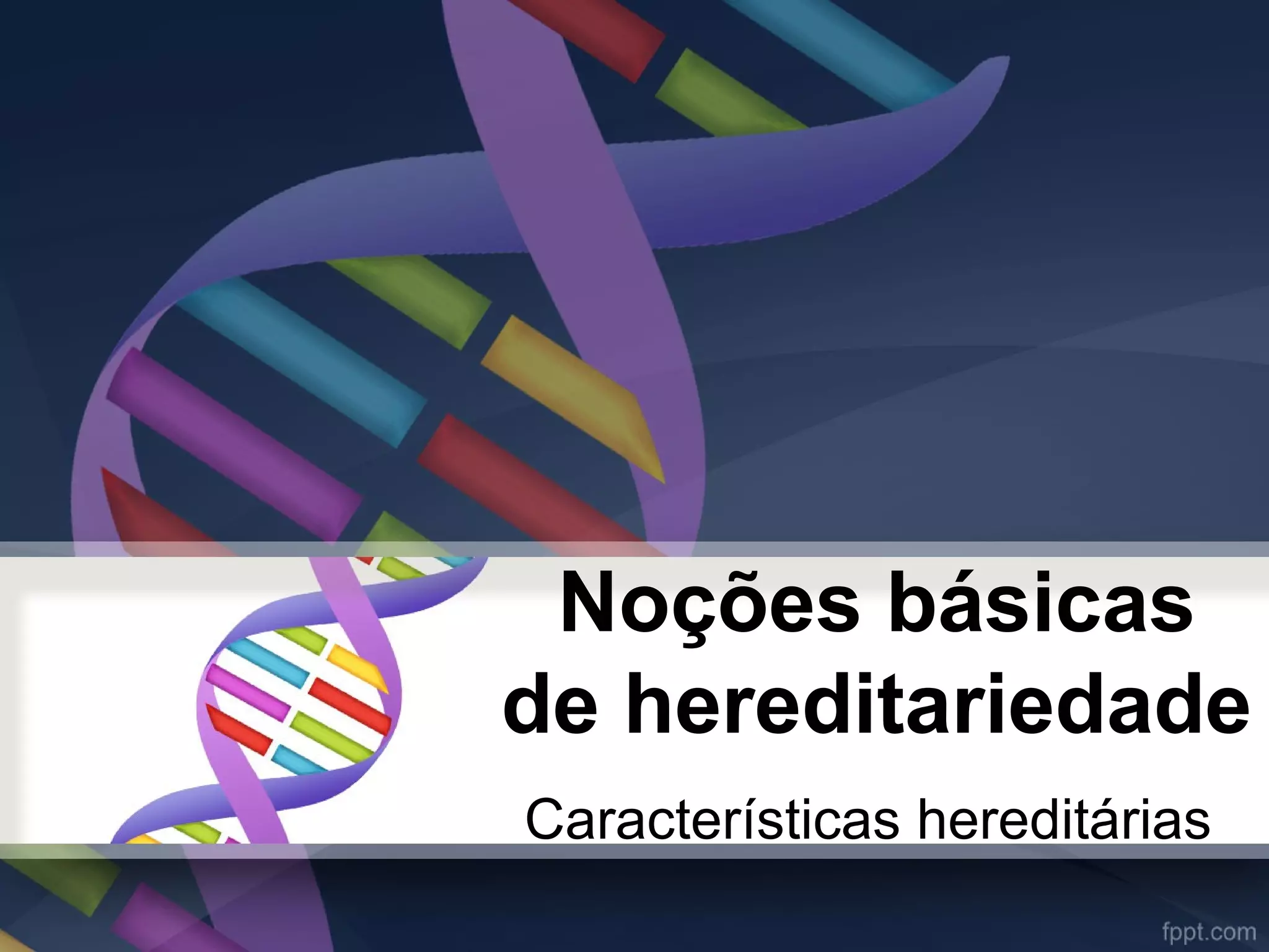 Caracteristicas Hereditárias | PPT