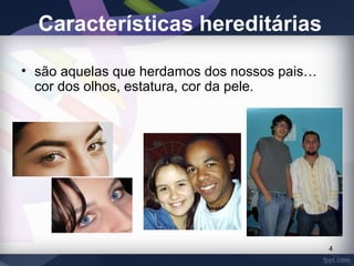 Caracteristicas Hereditárias | PPT