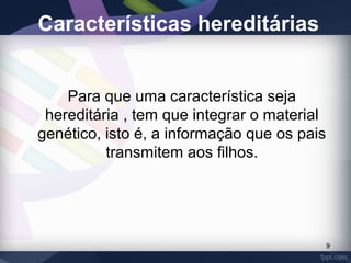 Caracteristicas Hereditárias | PPT