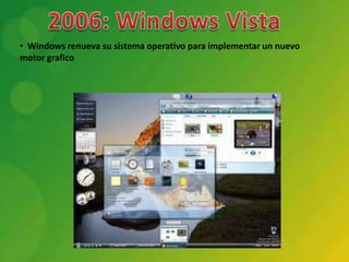 • Windows renueva su sistema operativo para implementar un nuevo
motor grafico
 