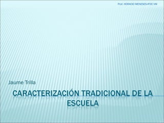 Jaume Trilla
Prof. HORACIO MENESES-IFDC VM
 