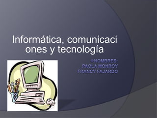 [object Object],Informática, comunicaciones y tecnología    