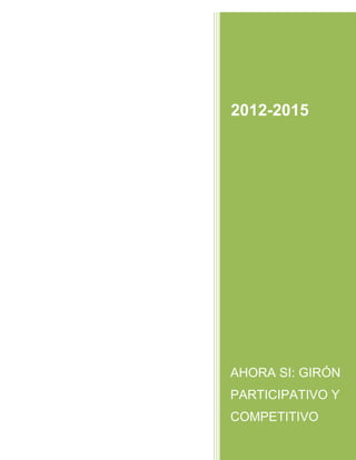 2012-2015
AHORA SI: GIRÓN
PARTICIPATIVO Y
COMPETITIVO
 