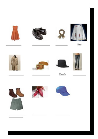 ______________ ________________ ___________ Saia
_______________ __________________ Chapéu ___________
________________ _____________ _____________
_____________
 