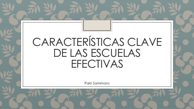 Características clave de las escuelas efectivas