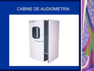 CABINE DE AUDIOMETRIA
 