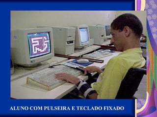 ALUNO COM PULSEIRA E TECLADO FIXADO
 