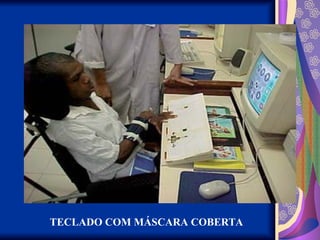 TECLADO COM MÁSCARA COBERTA
 