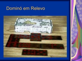 Dominó em Relevo
 