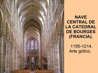 NAVE CENTRAL DE LA CATEDRAL DE BOURGES (FRANCIA).   1195-1214. Arte gótico.  