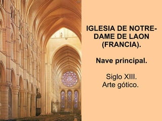 IGLESIA DE NOTRE-DAME DE LAON (FRANCIA). Nave principal.   Siglo XIII.  Arte gótico.  