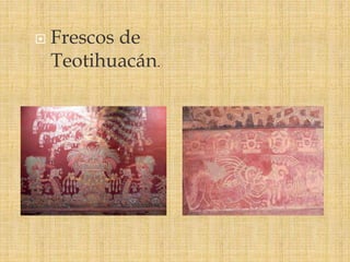 Características de las manifestaciones artísticas de la cultura Teotihuacana