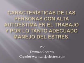 Por
Damián Cáceres,
Creador www.alejaelestres.com
 