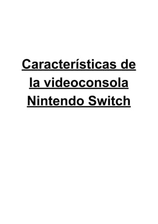 Características de
la videoconsola
Nintendo Switch
 