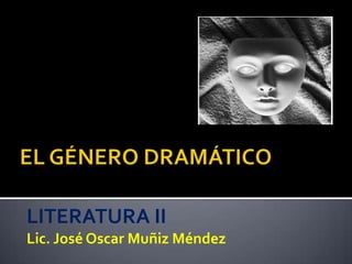 LITERATURA II
Lic. José Oscar Muñiz Méndez
 