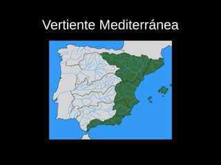 Vertiente Mediterránea
 