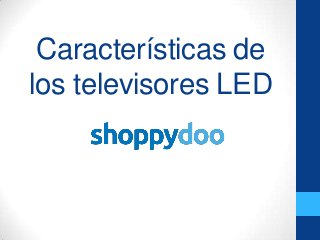 Características de
los televisores LED
 