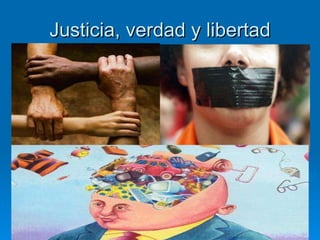 Justicia, verdad y libertad 