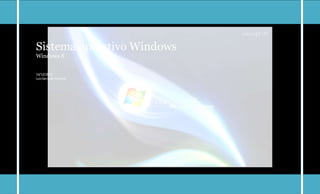 Sistema operativo Windows
Windows 8
14/12/2011
LuisGerardo medina
 
