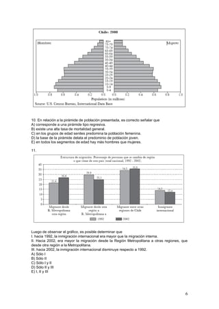 6
10. En relación a la pirámide de población presentada, es correcto señalar que
A) corresponde a una pirámide tipo regres...