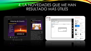 4. LA NOVEDADES QUE ME HAN
RESULTADO MÁS ÚTILES
 