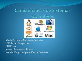 María Fernanda Martínez Guzmán
2”T” Turno: Vespertino
CBTIS 110
Jueves 08 de mayo de 2014
Instalación y configuración de Software
 