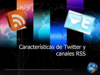 Características de Twitter y canales RSS  