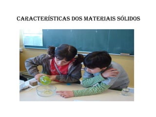 Características dos Materiais Sólidos 