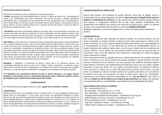 Classificação dos elementos químicos                                                                            LIGAÇÃO COVALENTE OU MOLECULAR
Hoje em dia, os elementos químicos distribuem-se nos seguintes grupos:
                                                                                                                Ocorre entre átomos com tendência de receber elétrons. Nesse tipo de ligação, ocorre o
• Metais: apresentam alta condutividade elétrica e térmica; em geral são densos, tem a propriedade de
                                                                                                                compartilhamento ou emparelhamento de elétrons (note bem que na ligação iônica ocorria a
refletir a luz, manifestando brilho típico; apresentam altos pontos de fusão e ebulição; apresentam
ductibilidade (que e a propriedade de serem facilmente em fios), maleabilidade (que e a propriedade de          doação ou transferência de elétrons), ou seja, quando dois átomos precisam ganhar elétrons
serem transformados em laminas); perdem facilmente elétrons dando origem a íons positivos (cátions);            para adquirir a configuração eletrônica de um gás nobre (adquirir estabilidade), eles
poucos elétrons na ultima camada (menos de 4); A exceção do mercúrio, todos os metais são sólidos a             compartilham seus elétrons mais externos, de modo que um átomo possa “utilizar” os elétrons
temperatura ambiente de 25º e 1 atm.                                                                            do outro. Esse compartilhamento de elétrons e a base da LIGACAO COVALENTE.
                                                                                                                Na ligação covalente, ao contrario da ligação iônica, nenhum dos participantes deseja doar
• Nao-Metais: apresentam propriedades opostas as dos metais. São os mais abundantes na natureza e, ao           elétrons.
contrario dos metais, não são bons condutores de calor e eletricidade, não são maleáveis e dúcteis e não
possuem brilho como os metais (em geral, são opacos). Tem tendência a ganhar elétrons, transformando-
                                                                                                                LIGAÇÃO METÁLICA
se em íons negativos (anions). Apresentam, via de regra, muitos elétrons (mais de 4) na ultima camada.
                                                                                                                Num solido, os átomos estão dispostos de maneira variada, mas sempre próximos uns aos
Gases Nobres: o termo “gás nobre” vem do fato de que a característica destes gases e de não combinarem          outros, compondo um reticulo cristalino. Enquanto certos corpos apresentam os elétrons bem
com os demais elementos. Os gases nobres já foram denominados de “gases inertes”, porem o termo não             presos aos átomos, em outros, algumas dessas partículas permanecem com certa liberdade de
e exato visto que já tem sido demonstrado que alguns podem participar de reações químicas. Embora               se movimentarem no cristal. E o que diferencia, em termos de condutibilidade elétrica, os
existam em quantidades consideráveis na atmosfera terrestre, não foram descobertos devido à baixa               corpos condutores dos isolantes. Sendo assim, uma vez que os metais são bons condutores de
reatividade que possuem. A primeira evidencia da existência dos gases nobres foi através da descoberta da       corrente elétrica, e de se esperar que eles possuam elétrons livres em sua estrutura para se
existência do Helio no sol, feita por analise espectrográfica da luz solar. Mais tarde o Helio foi isolado da   movimentar. Essa e uma das evidencias que conduziram a elaboração do modelo da ligação
atmosfera terrestre por William Ramsay. Os gases nobres apresentam forcas de atrações interatomicas             química existente nos metais.
muito fracas, daí apresentarem baixos pontos de fusão e ebulição. Por isso são gasosos nas condições
                                                                                                                Como visto anteriormente (em ligações iônicas), os metais não exercem uma atração muito alta
normais, mesmo aqueles que apresentam átomos mais pesados.
                                                                                                                sobre os elétrons da sua ultima camada (tem grande tendência a perder elétrons da ultima
Hidrogênio: o Hidrogênio e considerado um grupo a parte, pois e um elementos químico com                        camada e transformar-se em cátions) e, por isso, possuem alta tendência de perder elétrons
propriedades diferentes de todos os outros. Ele e inodoro, incolor, combustível e o elemento químico            (esses elétrons, entretanto, são simultaneamente atraídos por outros íons, que então o perdem
menos denso conhecido. Possui a propriedade de se combinar com metais e nao-metais. Nas condições               novamente e assim por diante. Por isso, apesar de predominarem íons positivos e elétrons
ambientes, e um gás extremamente inflamável. E empregado como combustível em foguetes espaciais.                livres, diz-se que os átomos de um metal são eletricamente neutros). Dessa forma, um metal
                                                                                                                solido e constituído por átomos metálicos (cátions) em posições ordenadas com seus elétrons
➔ O Hidrogênio tem características distintas de todos os demais elementos e, em alguns sistemas                 de valencia livres para se movimentar por todo o metal. Assim, temos um “amontoado”
periódicos, e representado a parte, ou representado duplamente sobre a família dos alcalinos e sobre a          organizado de íons metálicos positivos mergulhados em um “mar de elétrons” livres. Este e o
dos halogênios, pois manifesta características dessas duas famílias.                                            chamado modelo do mar de elétrons (ou modelo do gás eletrônico) que explica, por exemplo,
                                                                                                                a condutividade elétrica, a maleabilidade, a ductilidade e outras propriedades dos metais.
                                       LIGAÇÕES QUÍMICAS

São três diferentes tipos de ligações químicas, a saber: Ligação Iônica, Covalente e metálica                   Ligas metálicas mais comuns no cotidiano:
                                                                                                                · Aço - constituído por Fe e C;
LIGAÇÃO IÔNICA                                                                                                  · Aço inoxidável - constituído por Fe, C, Cr e Ni;
Átomos que formam íons com facilidade tendem a constituir entre si um tipo de ligação conhecida como            · Ouro 18 quilates – constituído por ouro e cobre;
ligação iônica ou eletrovalente. E o que ocorre entre átomos que apresentam facilidade em perder                · Amalgama dental (utilizada em obturação) - constituída por Hg , Ag e Sn ;
elétrons (ou seja, que tem baixo potencial de ionização) e átomos com facilidade em receber elétrons (os        · Latão (utilizado em armas e torneiras) - constituído por Cu e Zn;
de alta afinidade eletrônica). E devido a essa complementaridade que os átomos com 1, 2 ou 3 elétrons na        · Bronze (utilizado em sinos) – constituído por Cu e Sn;
ultima camada (geralmente metais) tendem a perde-los para átomos que possuem 5, 6 ou 7 elétrons na
                                                                                                                · “Liga leve” (utilizada em rodas) – constituída por Al e Mg;
ultima camada (geralmente nao-metais). Nessa transferência de elétrons, os átomos obedecem à regra do
octeto, ou seja, ficam ambos com 8 elétrons na ultima camada, formando uma ligação iônica.
                                                                                                                · “Metal monel” (utilizado em moedas) – constituído por Ni e Cu;


                                                                                                           3                                                                                              4
 