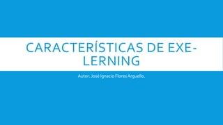 CARACTERÍSTICAS DE
EXE-LEARNING
Autor: Matilde Sálame
 