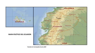 MAPA POLÍTICO DEL ECUADOR
Tomado de: Enciclopedia Encarta 2007
 