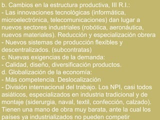b. Cambios en la estructura productiva, III R.I.:
- Las innovaciones tecnológicas (informática,
microelectrónica, telecomu...