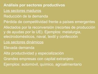 Análisis por sectores productivos
Los sectores maduros
Reducción de la demanda
Pérdida de competitividad frente a países e...