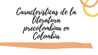 Características literatura precolombina colombia