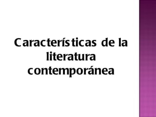 Características de la literatura contemporánea 