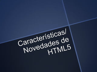 Características novedades html5