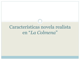 Características novela realista
en “La Colmena”
 