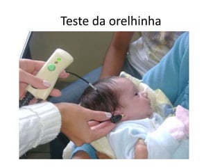 Teste da orelhinha
 