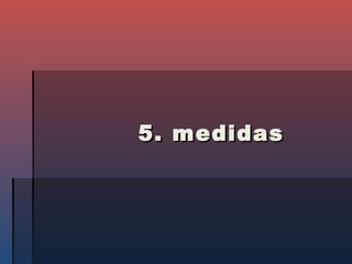 5. medidas
 