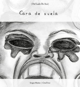 Cara de suela.
| Del Lado De Acá |
Sergio Muñoz | CreaTrice
 