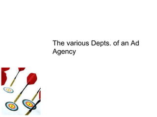 The various Depts. of an Ad Agency 