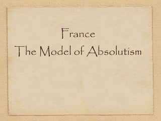 France
The Model of Absolutism
 
